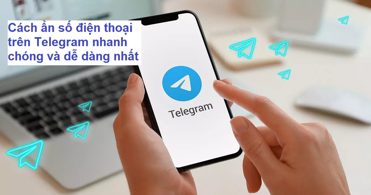 Cách ẩn số điện thoại trên Telegram nhanh chóng và dễ dàng
