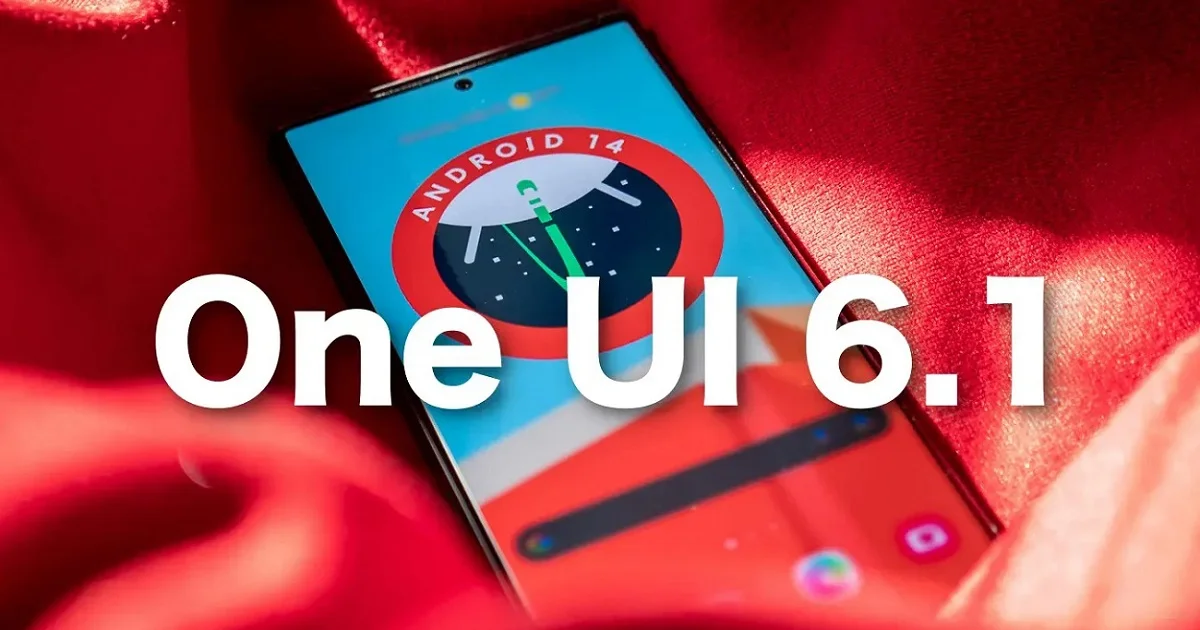 Những mẫu điện thoại sẽ nhận được One UI 6.1 trong tháng 3