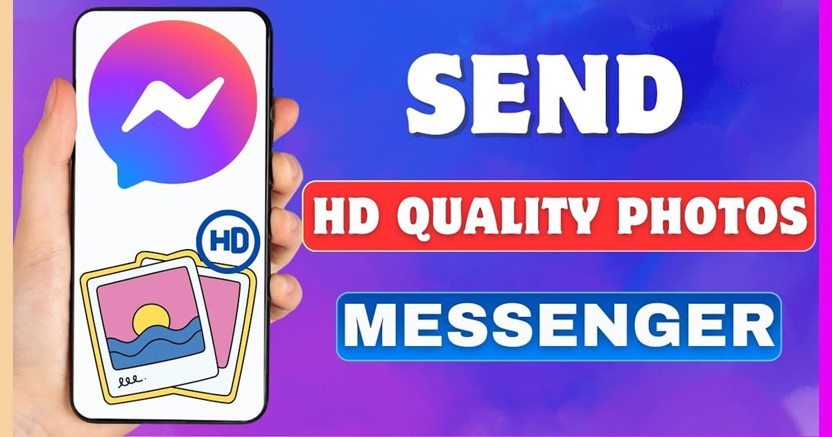 Hướng dẫn gửi ảnh độ phân giải HD trên Messenger